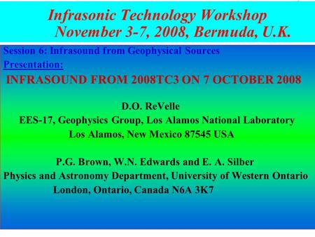 Infrasonic Technology Workshop November 3-7, 2008, Bermuda, U.K. Session 6: Infrasound from Geophysical Sources Presentation: INFRASOUND FROM 2008TC3 ON.