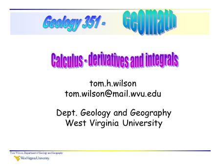 Tom Wilson, Department of Geology and Geography tom.h.wilson Dept. Geology and Geography West Virginia University.