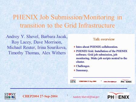 CHEP2004 27-Sep-2004 1 Andrey PHENIX Job Submission/Monitoring in transition to the Grid Infrastructure Andrey Y. Shevel, Barbara Jacak,