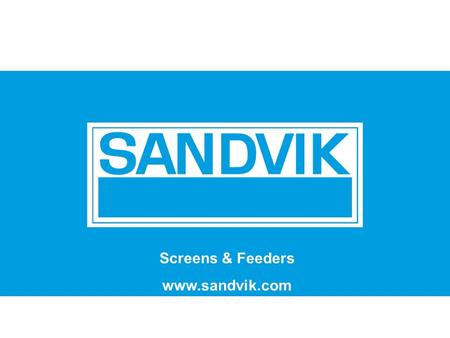 Grid Size 3,175 Size 6,35 Sandvik Mining and Construction Screens & Feeders www.sandvik.com.