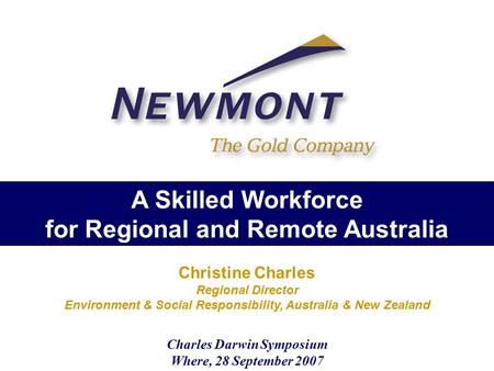 A Skilled Workforce for Regional and Remote Australia Charles Darwin Symposium Where, 28 September 2007 Christine Charles Regional Director Environment.