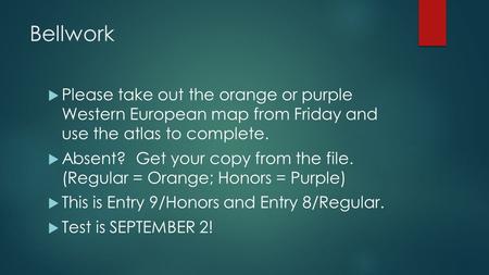 Bellwork  Please take out the orange or purple Western European map from Friday and use the atlas to complete.  Absent? Get your copy from the file.