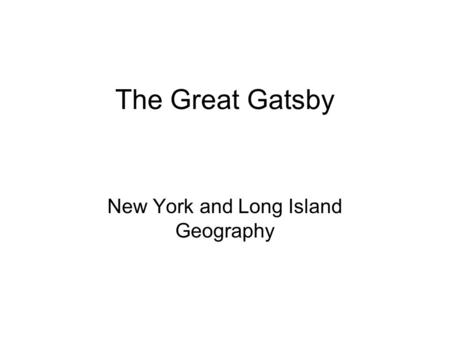 The Great Gatsby New York and Long Island Geography.