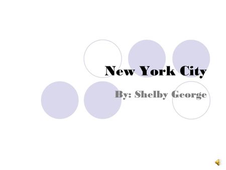 New York City By: Shelby George Manhattan Manhattan is very important and the oldest borough of NYC. A couple of the richest people in the U.S. live.