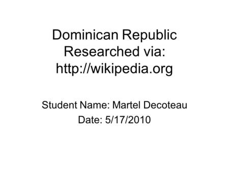 Dominican Republic Researched via: