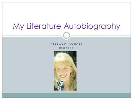 REBECCA AGRAST RED6116 My Literature Autobiography.