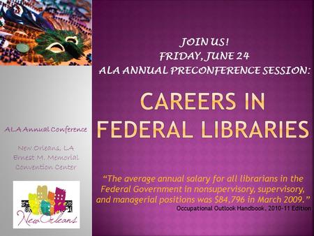 JOIN US! FRIDAY, JUNE 24 ALA ANNUAL PRECONFERENCE SESSION: ALA Annual Conference New Orleans, LA Ernest M. Memorial Convention Center “The average annual.