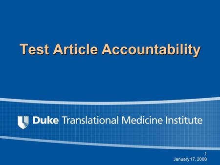 1 January 17, 2008 Test Article Accountability. 2 January 17, 2008 Investigator Responsibilities 21 CFR 312.60-62  Maintain control of drug under investigation.