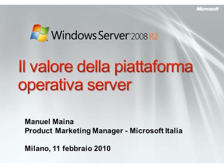 Manuel Maina Product Marketing Manager - Microsoft Italia Milano, 11 febbraio 2010.