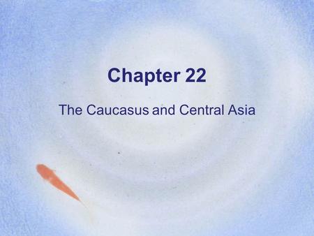 The Caucasus and Central Asia