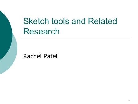 1 Sketch tools and Related Research Rachel Patel.