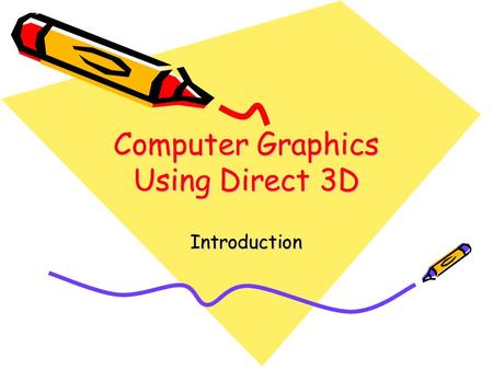 Computer Graphics Using Direct 3D Introduction. 2 What are we doing here? Simply, learning how to make the computer draw.