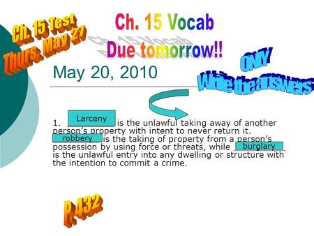 May 20, 2010 1. _________ is the unlawful taking away of another person’s property with intent to never return it. _________ is the taking of property.