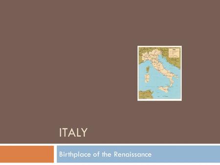 ITALY Birthplace of the Renaissance. Introduction  Describe ways that people show their own creativity. Why is creativity so important?