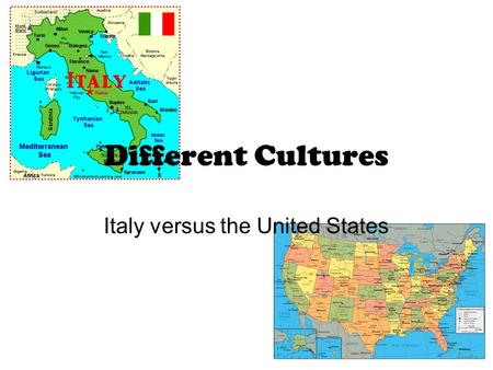 Different Cultures Italy versus the United States.