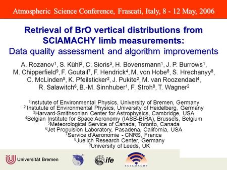 Atmospheric Science Conference, Frascati, Italy, 8 - 12 May, 2006 Retrieval of BrO vertical distributions from SCIAMACHY limb measurements: Data quality.