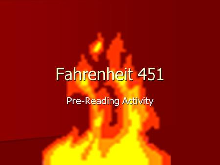 Fahrenheit 451 Pre-Reading Activity.