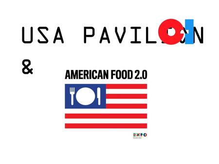 USA PAVILION &. EXPO MILANO SITE WWW.EXPO2015.ORG AMERICAN RESTAURANT USA PAVILION.