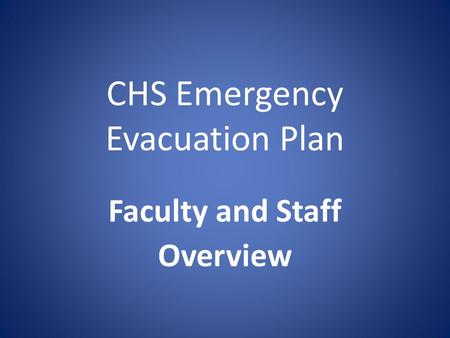 CHS Emergency Evacuation Plan Faculty and Staff Overview.