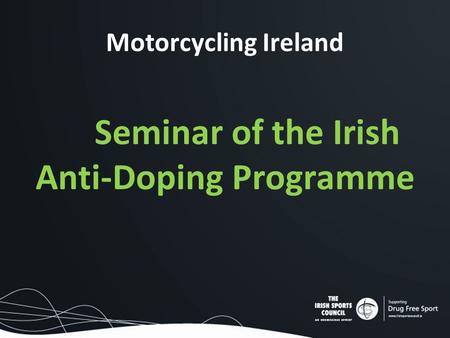 Motorcycling Ireland Seminar of the Irish Anti-Doping Programme.