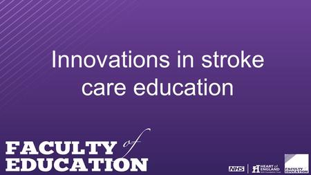 Innovations in stroke care education. Stroke Competencies Cecily Hollingworth Education & Development Manager Birmingham Sandwell & Solihull Cardiac &