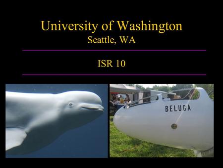 University of Washington Seattle, WA ISR 10. Hull.