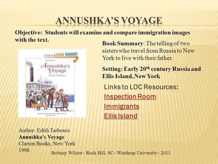 Links to LOC Resources: Inspection Room Immigrants Ellis Island Brittnay Wilcox– Rock Hill, SC– Winthrop University– 2011 Author: Edith Tarbescu Annushka’s.