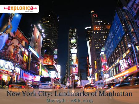 New York City: Landmarks of Manhattan May 25th – 28th, 2015.