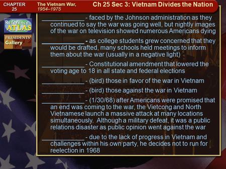 Getting to California ____________ - faced by the Johnson administration as they continued to say the war was going well, but nightly images of the war.