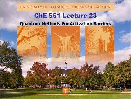 ChE 551 Lecture 23 Quantum Methods For Activation Barriers 1.