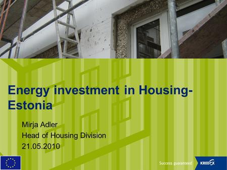 Energy investment in Housing- Estonia Mirja Adler Head of Housing Division 21.05.2010.