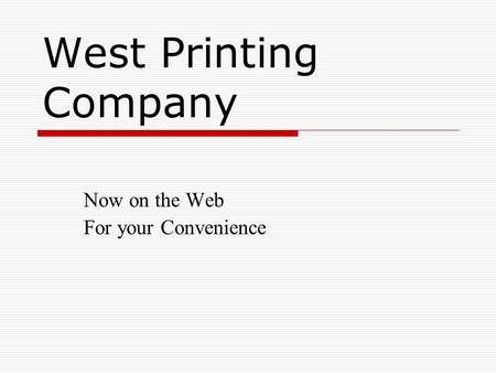 West Printing Company Now on the Web For your Convenience.