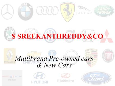 Multibrand Pre-owned cars & New Cars S SREEKANTHREDDY&CO.