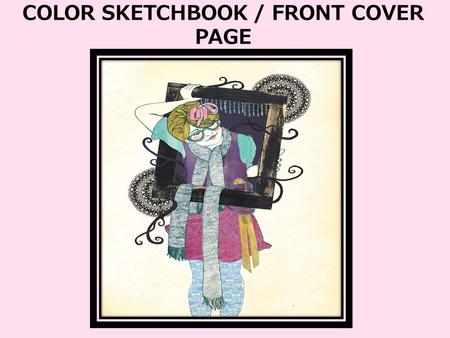 COLOR SKETCHBOOK / FRONT COVER PAGE. COLOR PALETTE or COLOR PALETTE.