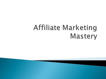  What Is Affiliate Marketing  How To Get Started  Signing Up With Affiliate Networks  Affiliate Commission Types  Locating Hot Products and Markets.