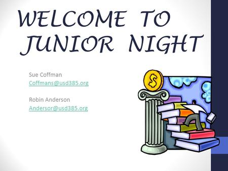 WELCOME TO JUNIOR NIGHT Sue Coffman Robin Anderson