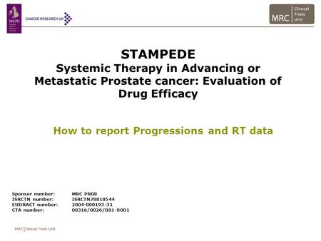 MRC Clinical Trials Unit STAMPEDE Systemic Therapy in Advancing or Metastatic Prostate cancer: Evaluation of Drug Efficacy Sponsor number:MRC PR08 ISRCTN.