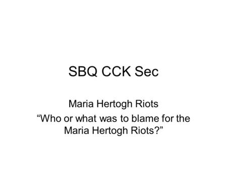 SBQ CCK Sec Maria Hertogh Riots “Who or what was to blame for the Maria Hertogh Riots?”