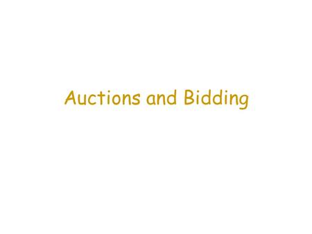 Auctions and Bidding. 2 Auction Theory Auction theory is important for practical reason empirical reason –testing-ground for economic theory, especially.