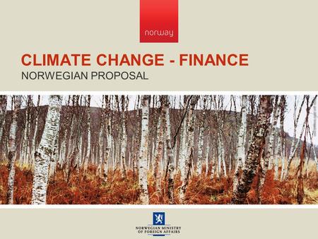 CLIMATE CHANGE - FINANCE NORWEGIAN PROPOSAL. KEY POINTS ● Cap and trade systems create assets ● The size of the asset is decided by the Cap ● The value.