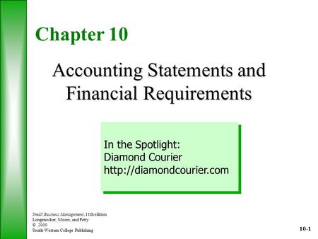 Small Business Management, 11th edition Longenecker, Moore, and Petty © 2000 South-Western College Publishing Chapter 10 Accounting Statements and Financial.