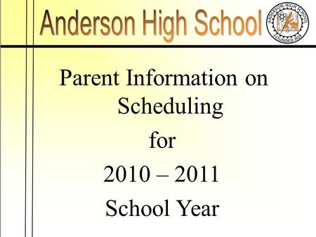 Parent Information on Scheduling for 2010 – 2011 School Year.