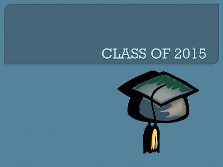  Stay on track- 5 credits to be a sophomore 11 credits to be a junior 17 credits to be a senior 24 credits to receive a standard diploma.