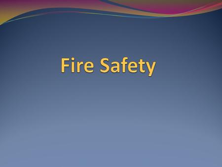 What is Fire? Fire consists of 3 things –heat, fuel, oxygen Fuel is anything that will combine with heat and oxygen to burn. Heat is anything that will.