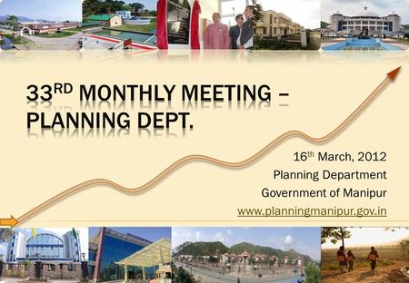 16 th March, 2012 Planning Department Government of Manipur www.planningmanipur.gov.in.