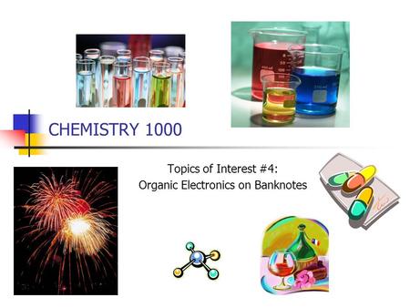 CHEMISTRY 1000 Topics of Interest #4: Organic Electronics on Banknotes.