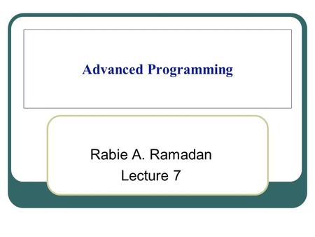 Advanced Programming Rabie A. Ramadan Lecture 7. Multithreading An Overview 2 Some of the slides are exerted from Jonathan Amsterdam presentation.