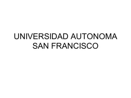 UNIVERSIDAD AUTONOMA SAN FRANCISCO. BE USED TO AND GET USED TO Be used to something Be used to doing Be used to is an expression. It is not a tense. If.