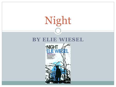 BY ELIE WIESEL Night. Driving Questions Why is it important to be educated about genocides of the 20 th century? Why is it important that we inform the.