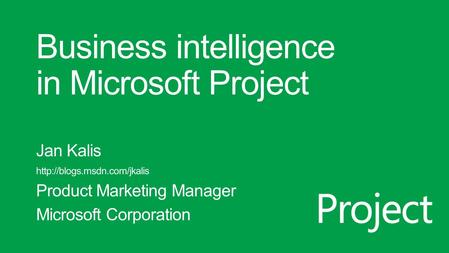 Project Agenda Project BI in the New Project Project New “Excel-like” out of the box report templates Charts, tables, shapes and images to compose.